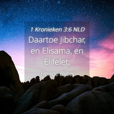 Picture 04 - 1 Kronieken 3:6 NLD - Daartoe Jibchar, en Elisama, en - Bible Verse Picture