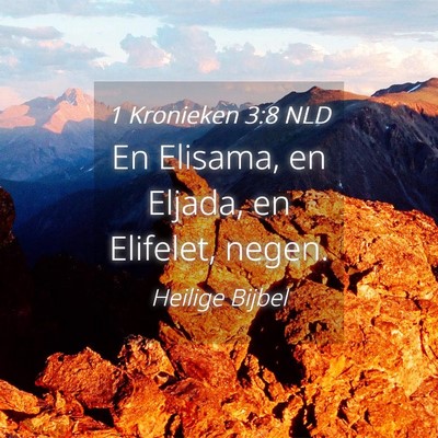 Picture 04 - 1 Kronieken 3:8 NLD - En Elisama, en Eljada, en Elifelet, - Bible Verse Picture