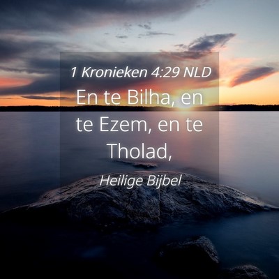 Picture 04 - 1 Kronieken 4:29 NLD - En te Bilha, en te Ezem, en te - Bible Verse Picture