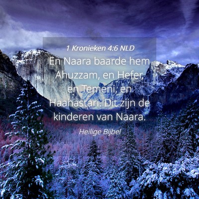 Picture 04 - 1 Kronieken 4:6 NLD - En Naara baarde hem Ahuzzam, en Hefer, en Temeni, - Bible Verse Picture
