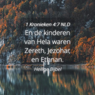 Picture 04 - 1 Kronieken 4:7 NLD - En de kinderen van Hela waren Zereth, Jezohar, en - Bible Verse Picture