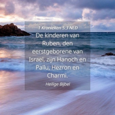 Picture 04 - 1 Kronieken 5:3 NLD - De kinderen van Ruben, den eerstgeborene van - Bible Verse Picture