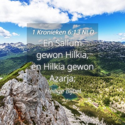 Picture 04 - 1 Kronieken 6:13 NLD - En Sallum gewon Hilkia, en Hilkia gewon - Bible Verse Picture