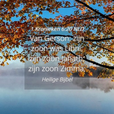 Picture 04 - 1 Kronieken 6:20 NLD - Van Gerson: zijn zoon was Libni; zijn zoon - Bible Verse Picture