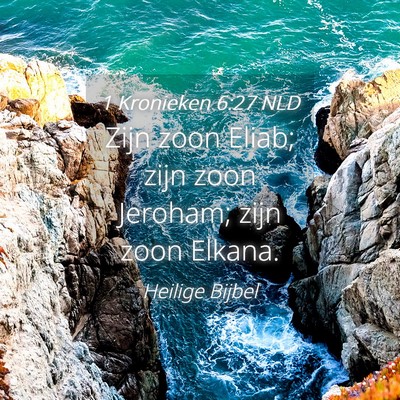 Picture 04 - 1 Kronieken 6:27 NLD - Zijn zoon Eliab; zijn zoon Jeroham; zijn zoon - Bible Verse Picture