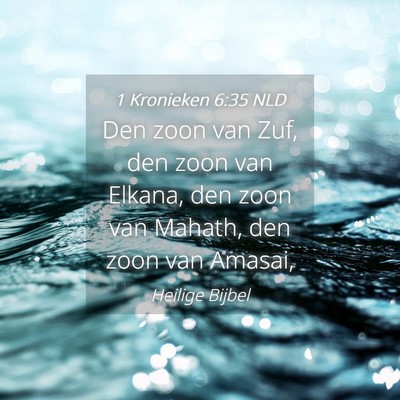 Picture 04 - 1 Kronieken 6:35 NLD - Den zoon van Zuf, den zoon van Elkana, den zoon - Bible Verse Picture