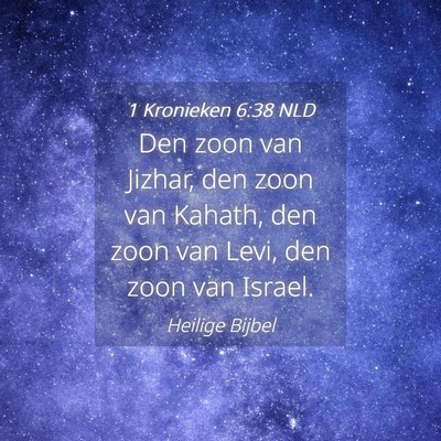 Picture 04 - 1 Kronieken 6:38 NLD - Den zoon van Jizhar, den zoon van Kahath, den - Bible Verse Picture