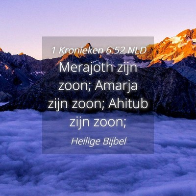 Picture 04 - 1 Kronieken 6:52 NLD - Merajoth zijn zoon; Amarja zijn zoon; Ahitub zijn - Bible Verse Picture