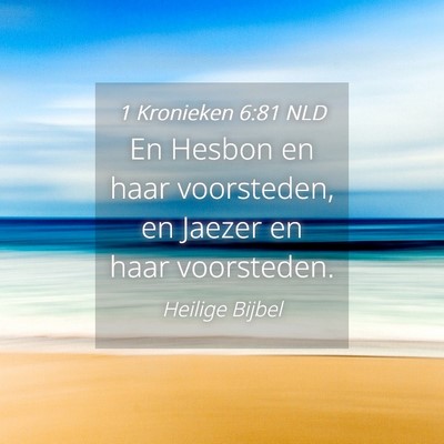 Picture 04 - 1 Kronieken 6:81 NLD - En Hesbon en haar voorsteden, en Jaezer en haar - Bible Verse Picture