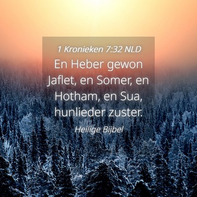 Picture 04 - 1 Kronieken 7:32 NLD - En Heber gewon Jaflet, en Somer, en Hotham, en - Bible Verse Picture