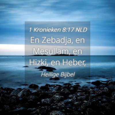 Picture 04 - 1 Kronieken 8:17 NLD - En Zebadja, en Mesullam, en Hizki, en - Bible Verse Picture