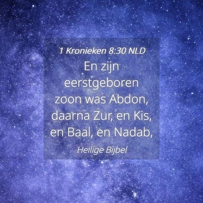 Picture 04 - 1 Kronieken 8:30 NLD - En zijn eerstgeboren zoon was Abdon, daarna Zur, - Bible Verse Picture