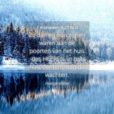 Picture 04 - 1 Kronieken 9:23 NLD - Zij dan en hun zonen waren aan de poorten van het - Bible Verse Picture