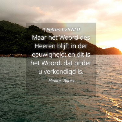 Picture 04 - 1 Petrus 1:25 NLD - Maar het Woord des Heeren blijft in der - Bible Verse Picture