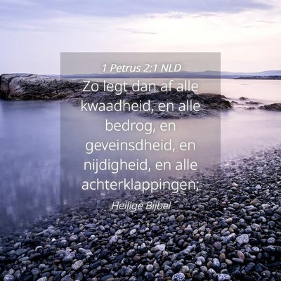 Picture 04 - 1 Petrus 2:1 NLD - Zo legt dan af alle kwaadheid, en alle bedrog, en - Bible Verse Picture