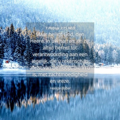 Picture 04 - 1 Petrus 3:15 NLD - Maar heiligt God, den Heere, in uw harten; en - Bible Verse Picture