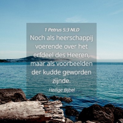 Picture 04 - 1 Petrus 5:3 NLD - Noch als heerschappij voerende over het erfdeel - Bible Verse Picture