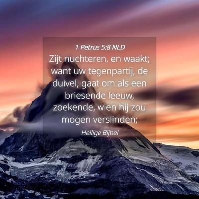 Picture 04 - 1 Petrus 5:8 NLD - Zijt nuchteren, en waakt; want uw tegenpartij, de - Bible Verse Picture