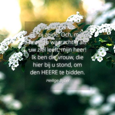 Picture 04 - 1 Samuël 1:26 NLD - En zij zeide: Och, mijn heer! zo waarachtig als - Bible Verse Picture