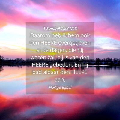 Picture 04 - 1 Samuël 1:28 NLD - Daarom heb ik hem ook den HEERE overgegeven al de - Bible Verse Picture