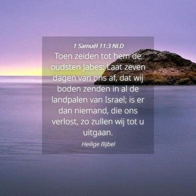 Picture 04 - 1 Samuël 11:3 NLD - Toen zeiden tot hem de oudsten Jabes: Laat zeven - Bible Verse Picture
