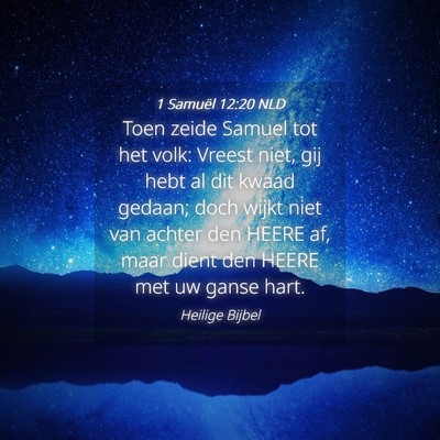 Picture 04 - 1 Samuël 12:20 NLD - Toen zeide Samuel tot het volk: Vreest niet, gij - Bible Verse Picture