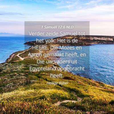 Picture 04 - 1 Samuël 12:6 NLD - Verder zeide Samuel tot het volk: Het is de - Bible Verse Picture
