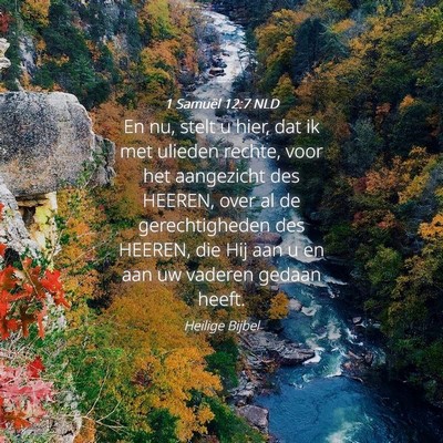 Picture 04 - 1 Samuël 12:7 NLD - En nu, stelt u hier, dat ik met ulieden rechte, - Bible Verse Picture