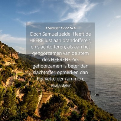 Picture 04 - 1 Samuël 15:22 NLD - Doch Samuel zeide: Heeft de HEERE lust aan - Bible Verse Picture