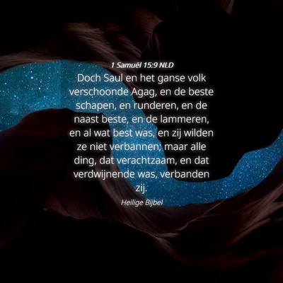 Picture 04 - 1 Samuël 15:9 NLD - Doch Saul en het ganse volk verschoonde Agag, en - Bible Verse Picture