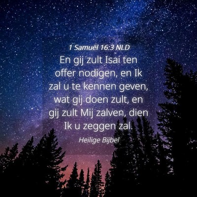 Picture 04 - 1 Samuël 16:3 NLD - En gij zult Isai ten offer nodigen, en Ik zal u - Bible Verse Picture