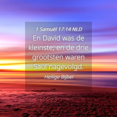 Picture 04 - 1 Samuël 17:14 NLD - En David was de kleinste; en de drie grootsten - Bible Verse Picture