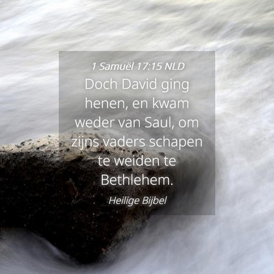 Picture 04 - 1 Samuël 17:15 NLD - Doch David ging henen, en kwam weder van Saul, om - Bible Verse Picture