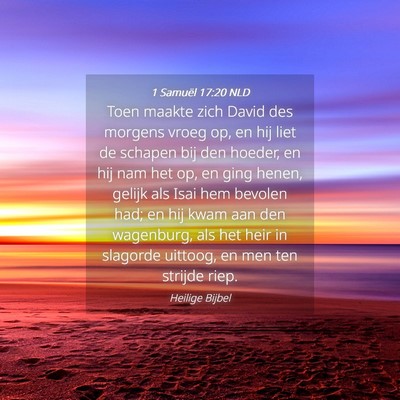 Picture 04 - 1 Samuël 17:20 NLD - Toen maakte zich David des morgens vroeg op, en - Bible Verse Picture