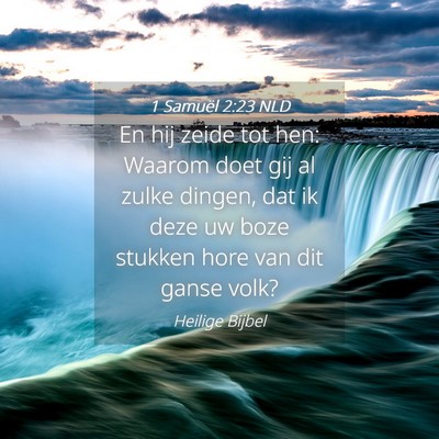 Picture 04 - 1 Samuël 2:23 NLD - En hij zeide tot hen: Waarom doet gij al zulke - Bible Verse Picture