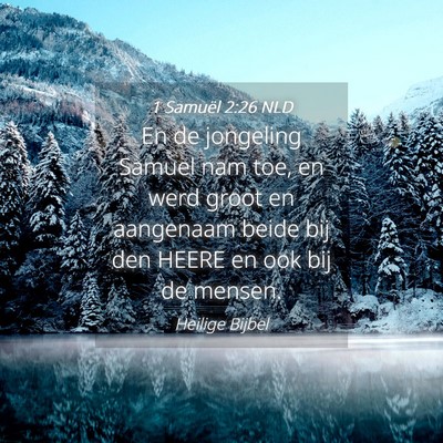 Picture 04 - 1 Samuël 2:26 NLD - En de jongeling Samuel nam toe, en werd groot en - Bible Verse Picture