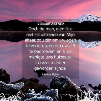 Picture 04 - 1 Samuël 2:33 NLD - Doch de man, dien Ik u niet zal uitroeien van - Bible Verse Picture