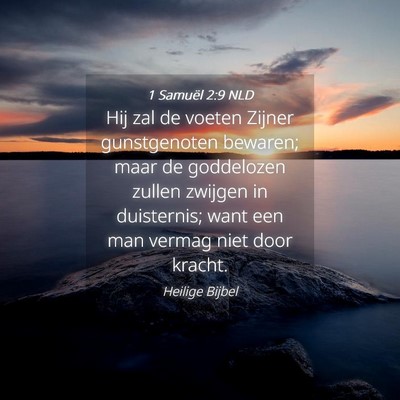Picture 04 - 1 Samuël 2:9 NLD - Hij zal de voeten Zijner gunstgenoten bewaren; - Bible Verse Picture