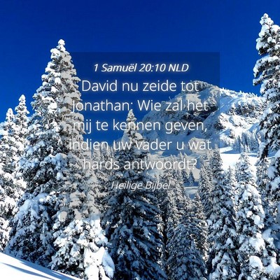 Picture 04 - 1 Samuël 20:10 NLD - David nu zeide tot Jonathan: Wie zal het mij te - Bible Verse Picture