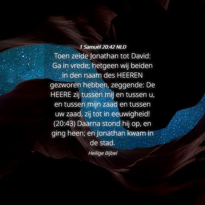 Picture 04 - 1 Samuël 20:42 NLD - Toen zeide Jonathan tot David: Ga in vrede; - Bible Verse Picture