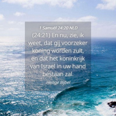 Picture 04 - 1 Samuël 24:20 NLD - (24:21) En nu, zie, ik weet, dat gij voorzeker - Bible Verse Picture