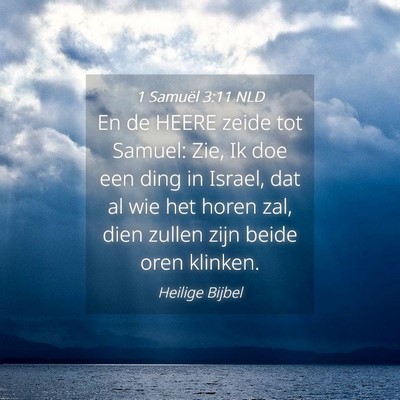 Picture 04 - 1 Samuël 3:11 NLD - En de HEERE zeide tot Samuel: Zie, Ik doe een - Bible Verse Picture