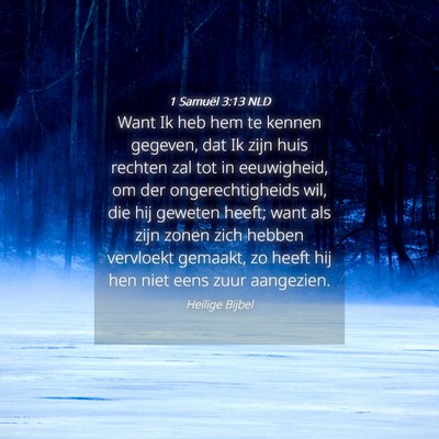 Picture 04 - 1 Samuël 3:13 NLD - Want Ik heb hem te kennen gegeven, dat Ik zijn - Bible Verse Picture