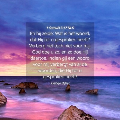 Picture 04 - 1 Samuël 3:17 NLD - En hij zeide: Wat is het woord, dat Hij tot u - Bible Verse Picture