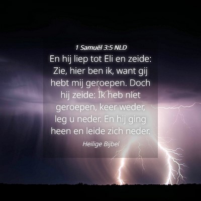 Picture 04 - 1 Samuël 3:5 NLD - En hij liep tot Eli en zeide: Zie, hier ben ik, - Bible Verse Picture