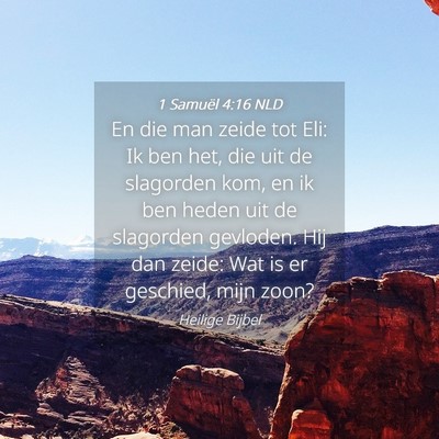 Picture 04 - 1 Samuël 4:16 NLD - En die man zeide tot Eli: Ik ben het, die uit de - Bible Verse Picture