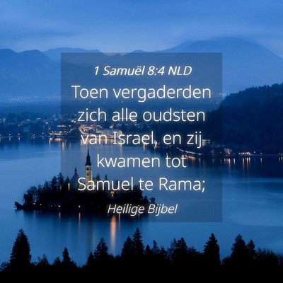 Picture 04 - 1 Samuël 8:4 NLD - Toen vergaderden zich alle oudsten van Israel, en - Bible Verse Picture
