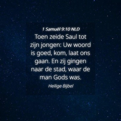 Picture 04 - 1 Samuël 9:10 NLD - Toen zeide Saul tot zijn jongen: Uw woord is - Bible Verse Picture
