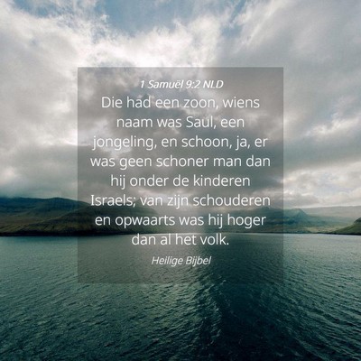 Picture 04 - 1 Samuël 9:2 NLD - Die had een zoon, wiens naam was Saul, een - Bible Verse Picture