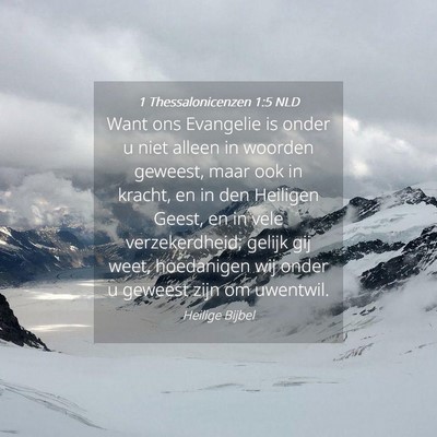 Picture 04 - 1 Thessalonicenzen 1:5 NLD - Want ons Evangelie is onder u niet alleen in - Bible Verse Picture